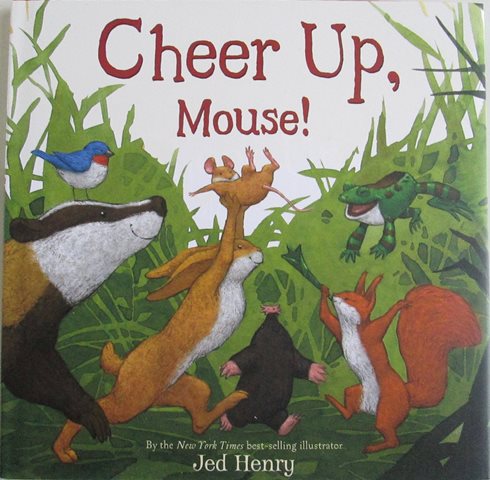 Front cover of Cheer Up, Mouse by Jed Henry
