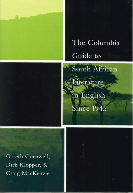 Front cover of The Columbia Guide to South African Literature in English Since 1945 by Gareth Cornwell, Dirk Clopper & Craig MacKenzie