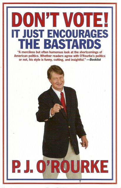 Front cover of Don't Vote! by P J O'Rourke