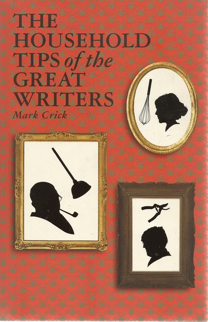 Front cover of The Household Tips of the Great Writers by Mark Crick