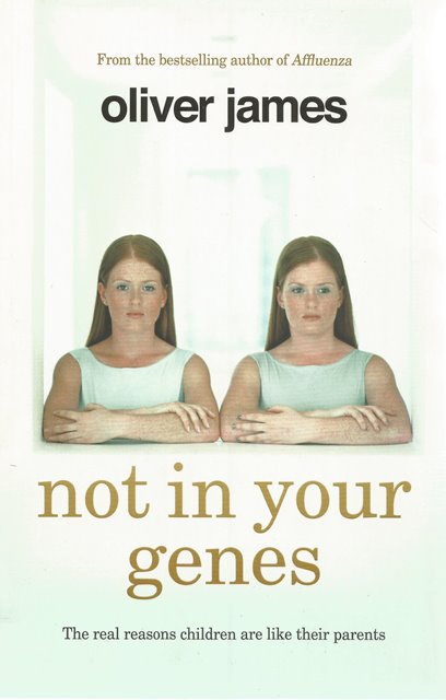 Front Cover of Not in Your Genes by Oliver James