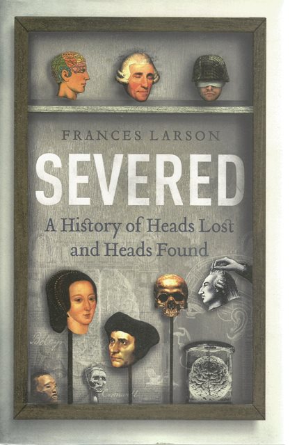 Front cover of Severed by Frances Larson