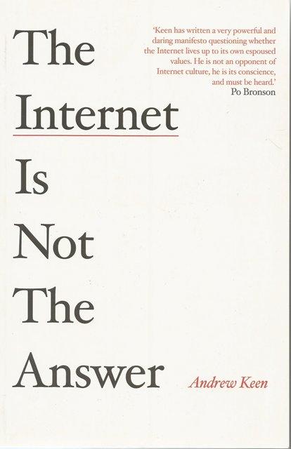 Front Cover of The Internet is not the Answer by Andrew Keen