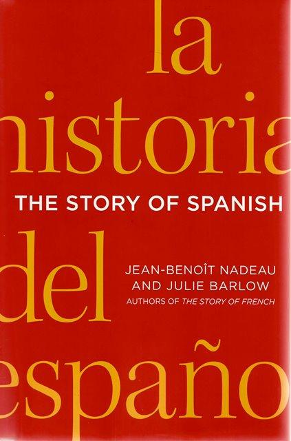 Front cover of The Story of Spanish by Jean-Benoit Nadeau and Julie Barlow