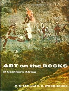 Art on the Rocks of Southern Africa by D.N. Lee and H. C. Woodhouse