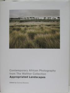 Front Cover of Contemporary African Photography from the Walther Collection Appropriated Landscapes by Corinne Diserens