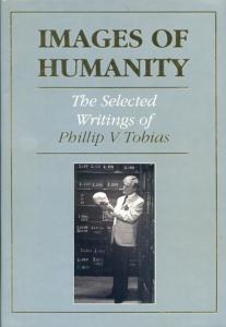 Front cover of Images of Humanity: The Selected Writings of Phillip V. Tobias by Phillip V. Tobias