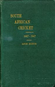 Front Cover of South African Cricket: 1927-1947 by Louis Duffus