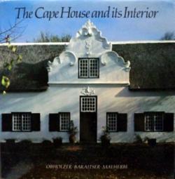 Front Cover of The Cape House And Its Interior by Obholzer, Baraitser & Malherbe