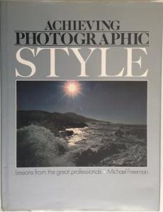 Front Cover of Achieving Photographic Style by Michael Freeman