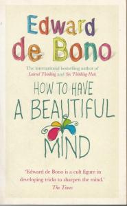 Front Cover of How to Have a Beautiful Mind by Edward de Bono