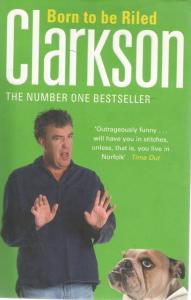 Front cover of Born to be Riled by Jeremy Clarkson