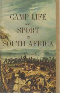 Front cover of Camp Life and Sport in South Africa by T J Lucas