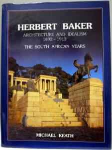 Front cover of Herbert Baker: Achitecture and Idealism by Michael Keath