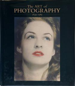 Front cover of The Art of Photography 1839 - 1989 edited by Mike Weaver