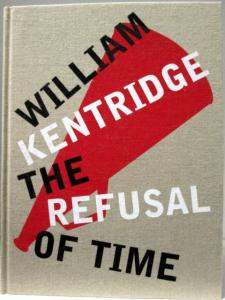 Front cover of The Refusal of Time by William Kentridge