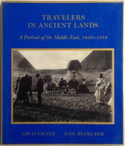 Front Cover of Travelers in Ancient Lands by Louis Vaczek and Gail Buckland