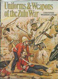 Front cover of Uniforms and Weapons of the Zulu War by Christopher Wilkinson-Latham