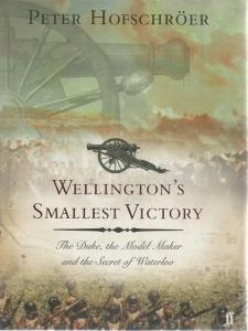 Front Cover of Wellington's Smallest Victory by Peter Hofschroer