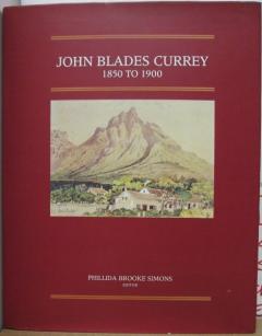 Front cover of John Blades Currey edited by Phillida Brooke Simons