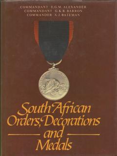 Front cover of South African Orders, Decorations and Medals by E.G.M. Alexander; G.K.B. Barron; A.J. Bateman