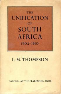 Front cover of The Unification of South Africa: 1902-1910 by L. M. Thompson