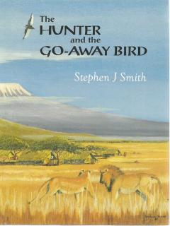 Front Cover of The Hunter and the Go-Away Bird by Stephen J Smith