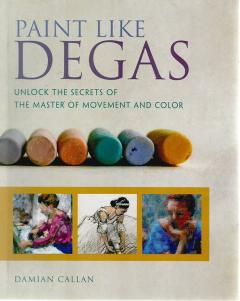 Front cover of Paint Like Degas by Damian Callan