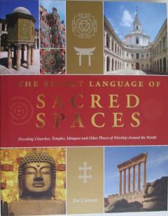 Front cover of The Secret Language of Sacred Spaces by Jon Cannon