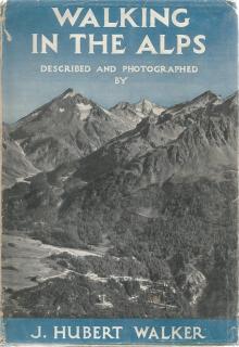 Front Cover of Walking in the Alps by J Hubert Walker