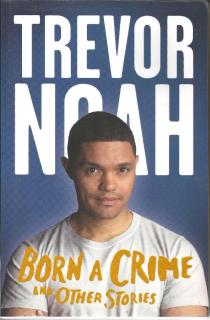 Front cover of Born A Crime by Trevor Noah