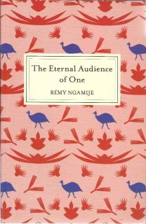 Front cover of The Eternal Audience of One by Remy Ngamije