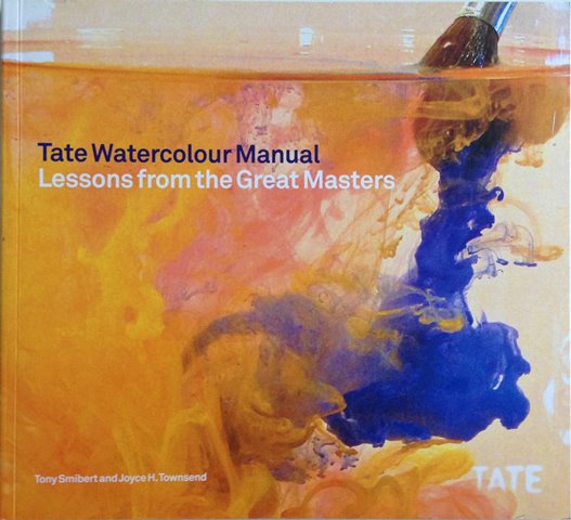 Front cover of Tate Watercolour Manual by Tony Smibert and Joyce H Townsend