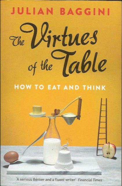 Front cover of The Virtues of the Table by Julian Baggini