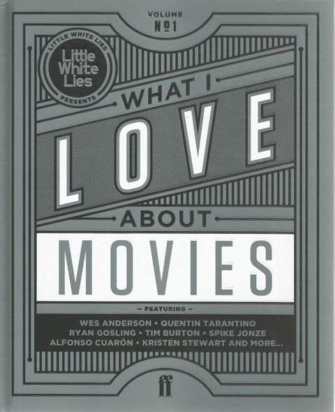 Front cover of What I Love About Movies by Little White Lies