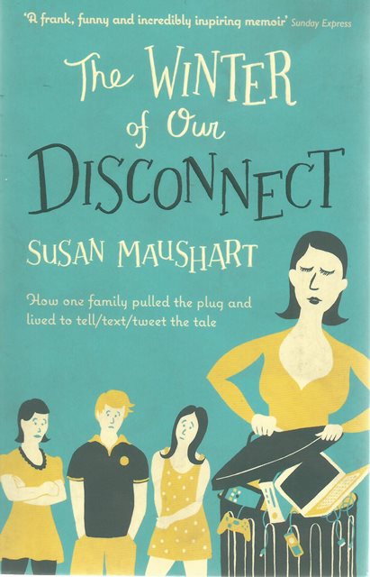 Front cover of The Winter of Our Disconnect by Susan Maushart